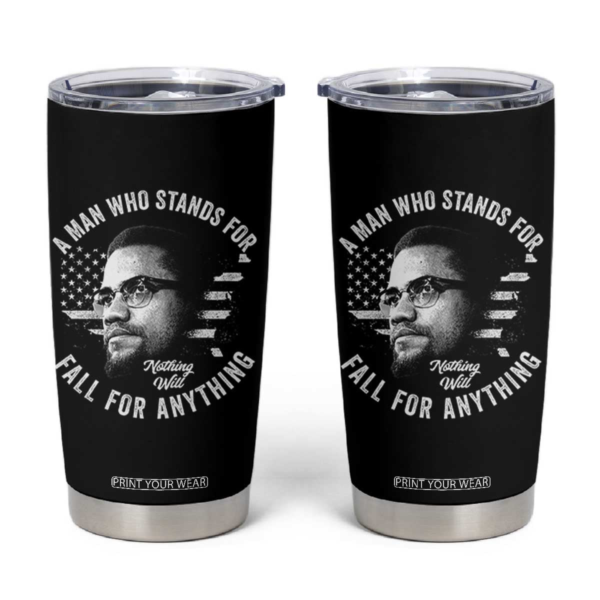 Malcolm X Tumbler Cup A Man Who Stands For Nothing Will Fall For Anything American Flag TS11 Black Print Your Wear