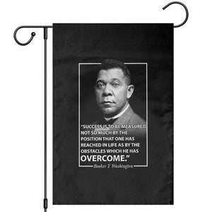 Booker Taliaferro Washington Garden Flag Success Is To Be Measured Not So Much By The Position That One Has Reached TS11 Black Print Your Wear