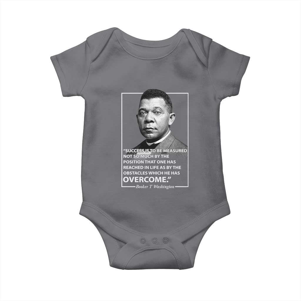 Booker Taliaferro Washington Baby Onesie Success Is To Be Measured Not So Much By The Position That One Has Reached TS11 Charcoal Print Your Wear