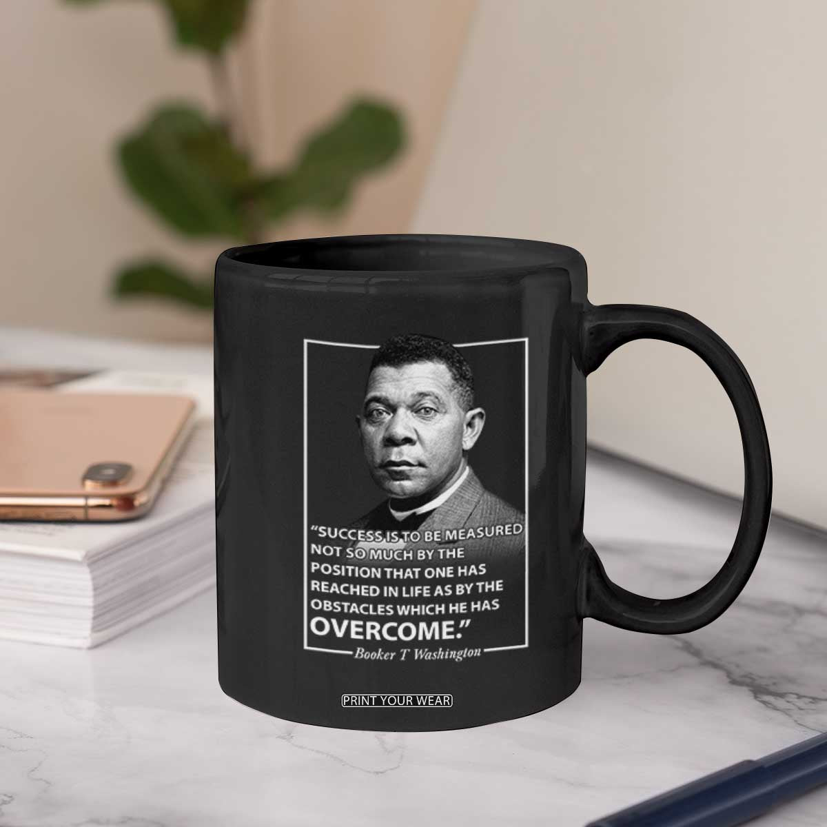 Booker Taliaferro Washington Coffee Mug Success Is To Be Measured Not So Much By The Position That One Has Reached TS11 Print Your Wear