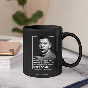 Booker Taliaferro Washington Coffee Mug Success Is To Be Measured Not So Much By The Position That One Has Reached TS11 Print Your Wear
