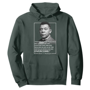 Booker Taliaferro Washington Hoodie Success Is To Be Measured Not So Much By The Position That One Has Reached TS11 Dark Forest Green Print Your Wear
