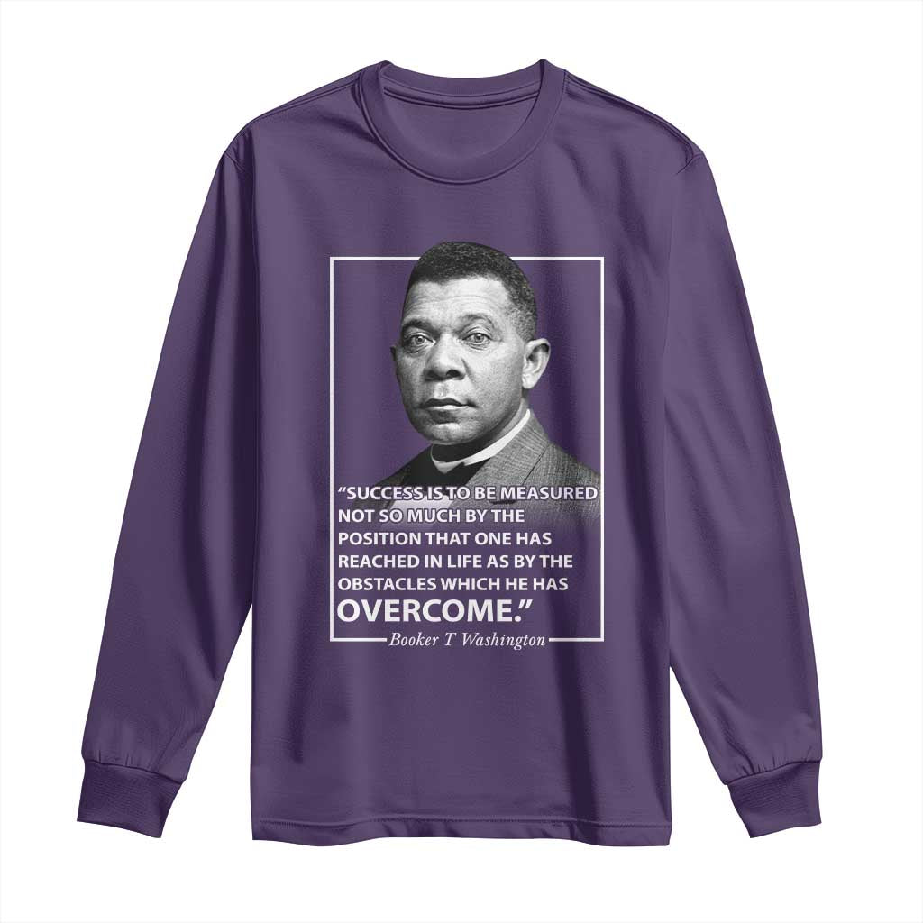 Booker Taliaferro Washington Long Sleeve Shirt Success Is To Be Measured Not So Much By The Position That One Has Reached TS11 Purple Print Your Wear