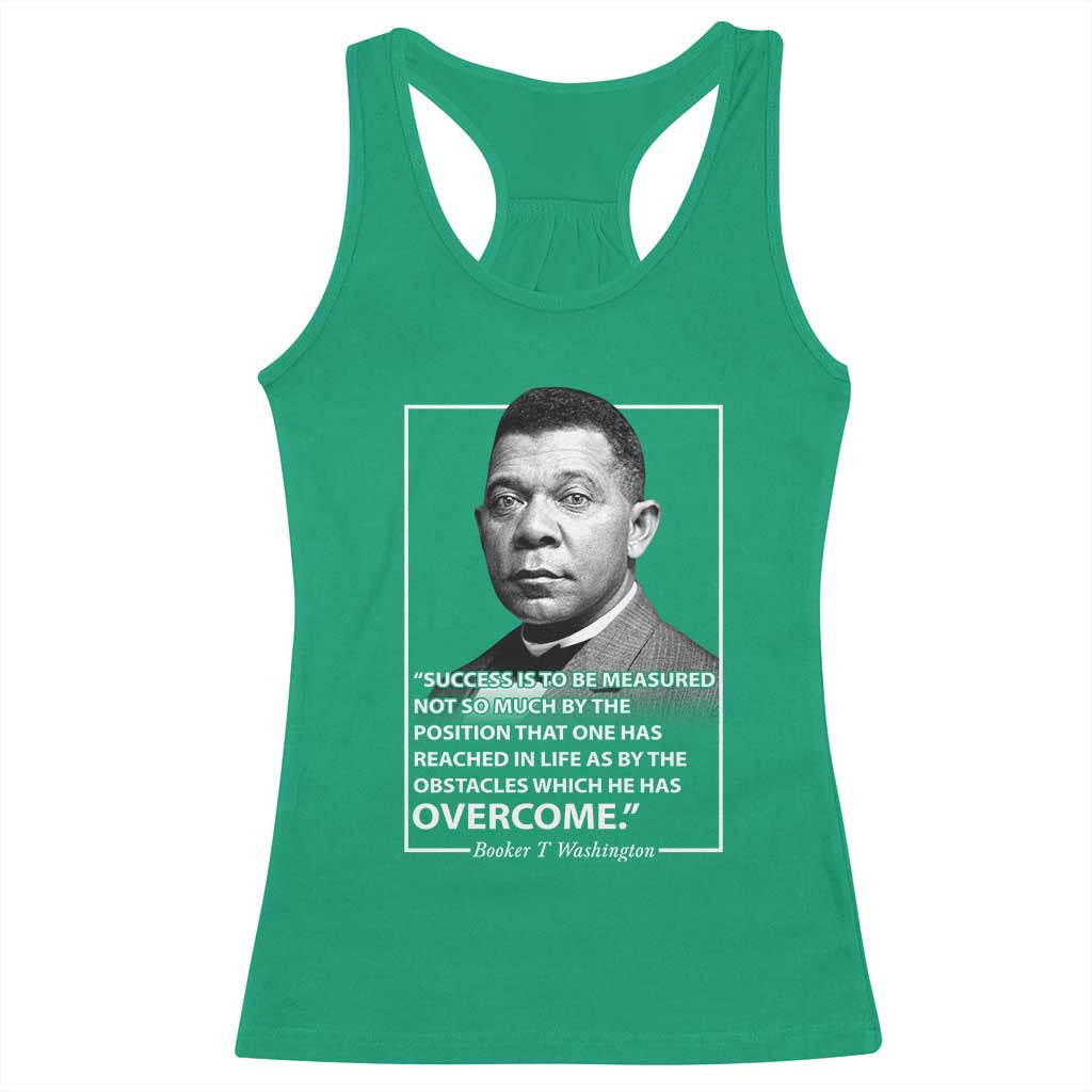 Booker Taliaferro Washington Racerback Tank Top Success Is To Be Measured Not So Much By The Position That One Has Reached TS11 Irish Green Print Your Wear