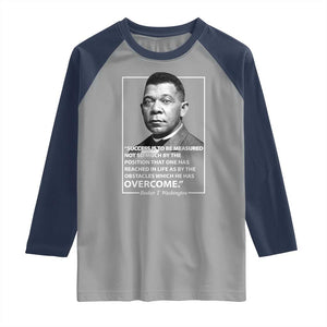 Booker Taliaferro Washington Raglan Shirt Success Is To Be Measured Not So Much By The Position That One Has Reached TS11 Sport Gray Navy Print Your Wear