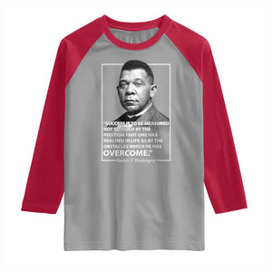 Booker Taliaferro Washington Raglan Shirt Success Is To Be Measured Not So Much By The Position That One Has Reached TS11 Sport Gray Red Print Your Wear