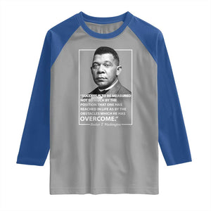 Booker Taliaferro Washington Raglan Shirt Success Is To Be Measured Not So Much By The Position That One Has Reached TS11 Sport Gray Royal Print Your Wear