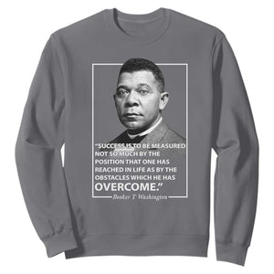 Booker Taliaferro Washington Sweatshirt Success Is To Be Measured Not So Much By The Position That One Has Reached TS11 Charcoal Print Your Wear