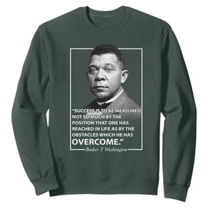 Booker Taliaferro Washington Sweatshirt Success Is To Be Measured Not So Much By The Position That One Has Reached TS11 Dark Forest Green Print Your Wear