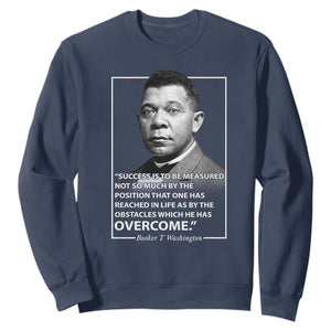 Booker Taliaferro Washington Sweatshirt Success Is To Be Measured Not So Much By The Position That One Has Reached TS11 Navy Print Your Wear