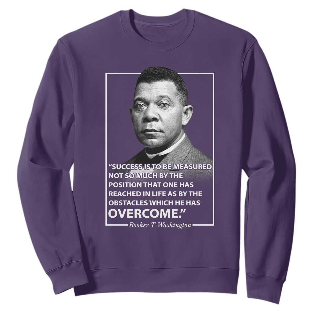 Booker Taliaferro Washington Sweatshirt Success Is To Be Measured Not So Much By The Position That One Has Reached TS11 Purple Print Your Wear