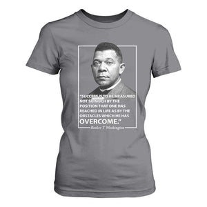 Booker Taliaferro Washington T Shirt For Women Success Is To Be Measured Not So Much By The Position That One Has Reached TS11 Charcoal Print Your Wear