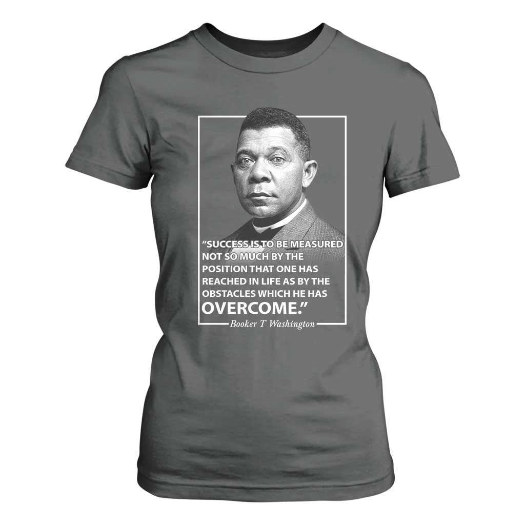 Booker Taliaferro Washington T Shirt For Women Success Is To Be Measured Not So Much By The Position That One Has Reached TS11 Dark Heather Print Your Wear