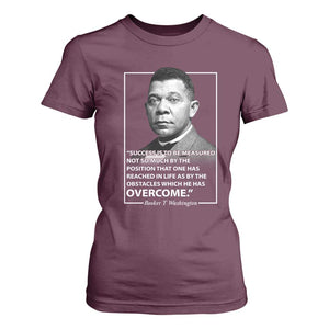 Booker Taliaferro Washington T Shirt For Women Success Is To Be Measured Not So Much By The Position That One Has Reached TS11 Maroon Print Your Wear
