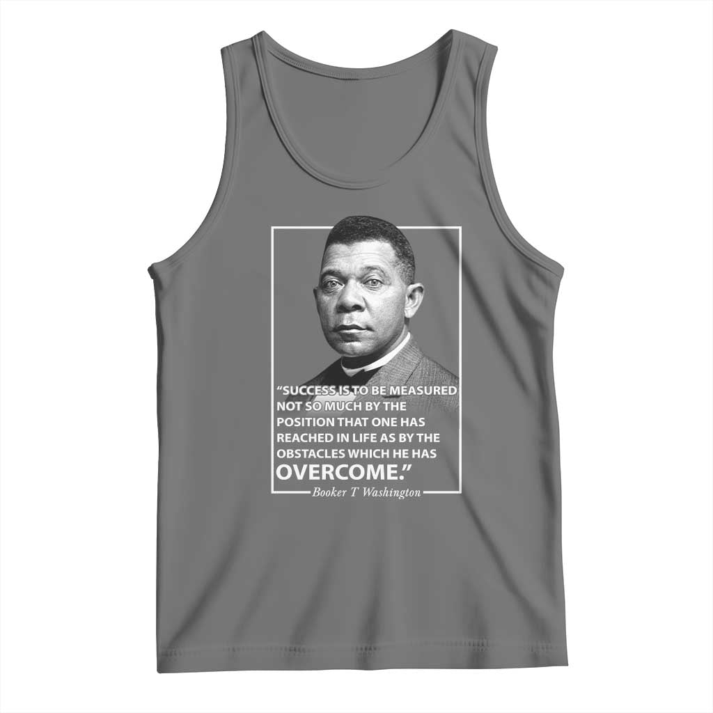 Booker Taliaferro Washington Tank Top Success Is To Be Measured Not So Much By The Position That One Has Reached TS11 Black Heather Print Your Wear