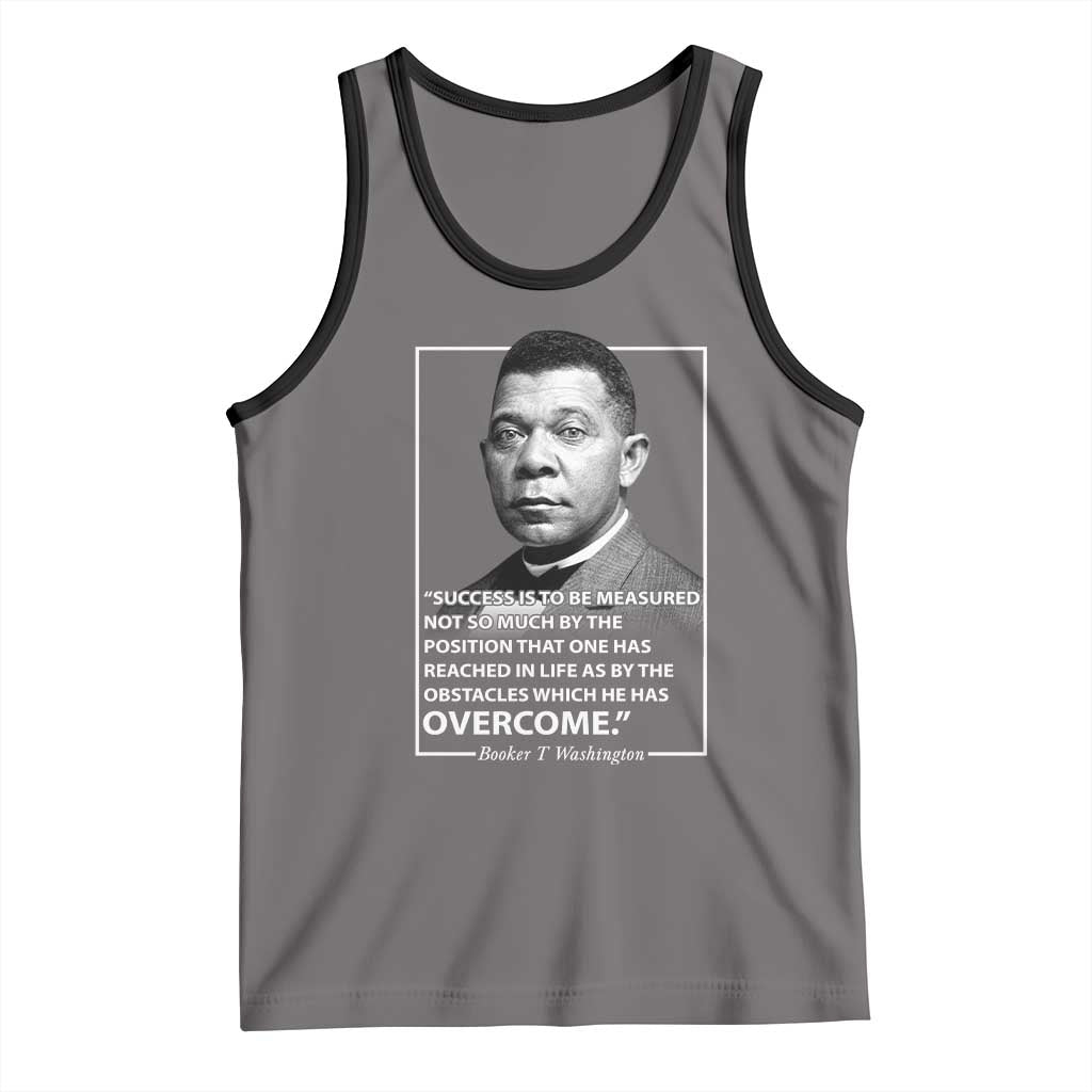 Booker Taliaferro Washington Tank Top Success Is To Be Measured Not So Much By The Position That One Has Reached TS11 Deep Heather Black Print Your Wear