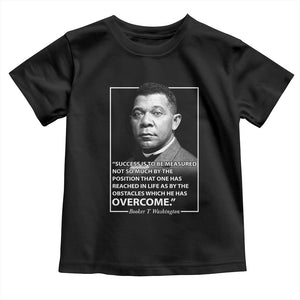 Booker Taliaferro Washington Toddler T Shirt Success Is To Be Measured Not So Much By The Position That One Has Reached TS11 Black Print Your Wear