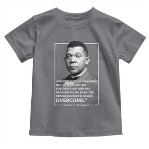 Booker Taliaferro Washington Toddler T Shirt Success Is To Be Measured Not So Much By The Position That One Has Reached TS11 Charcoal Print Your Wear