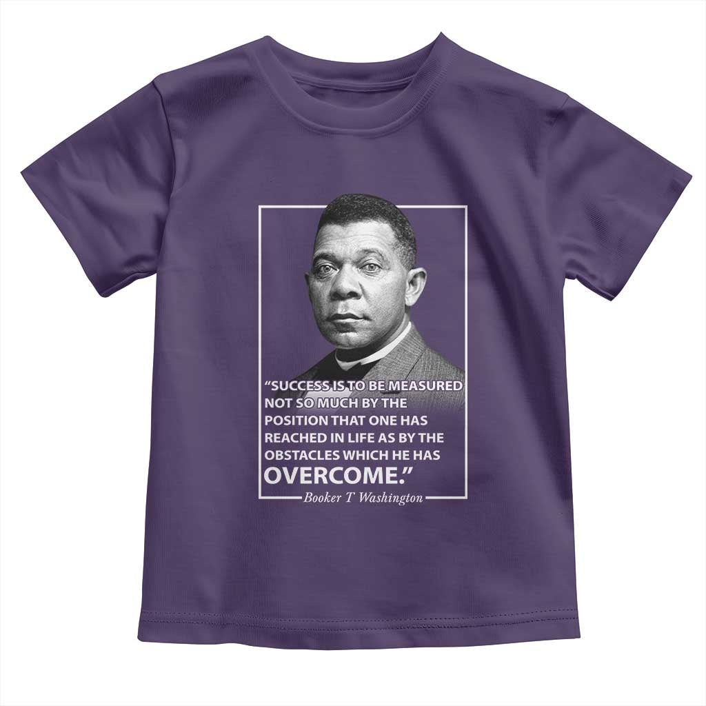 Booker Taliaferro Washington Toddler T Shirt Success Is To Be Measured Not So Much By The Position That One Has Reached TS11 Purple Print Your Wear