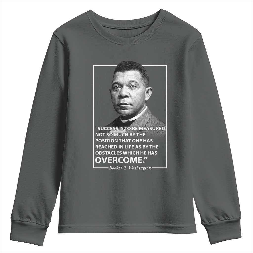 Booker Taliaferro Washington Youth Sweatshirt Success Is To Be Measured Not So Much By The Position That One Has Reached TS11 Dark Heather Print Your Wear