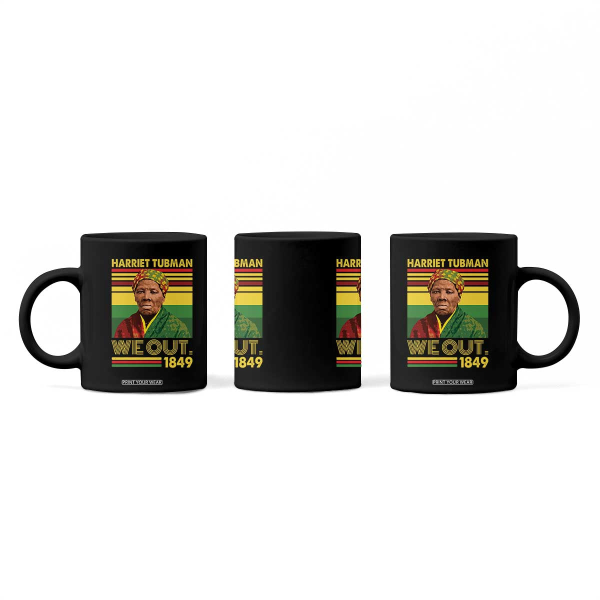 Harriet Tubman Coffee Mug We Out 1849 African American History TS11 Print Your Wear