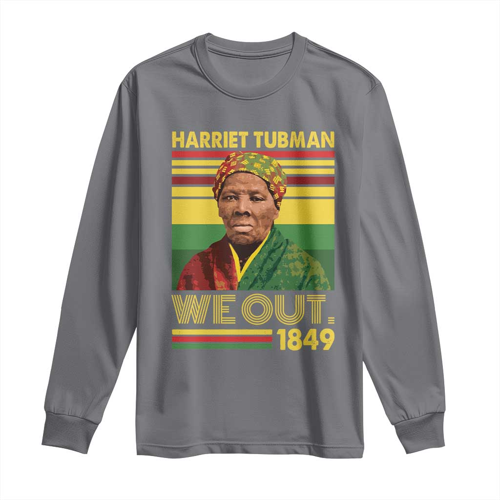 Harriet Tubman Long Sleeve Shirt We Out 1849 African American History TS11 Charcoal Print Your Wear