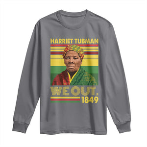 Harriet Tubman Long Sleeve Shirt We Out 1849 African American History TS11 Charcoal Print Your Wear