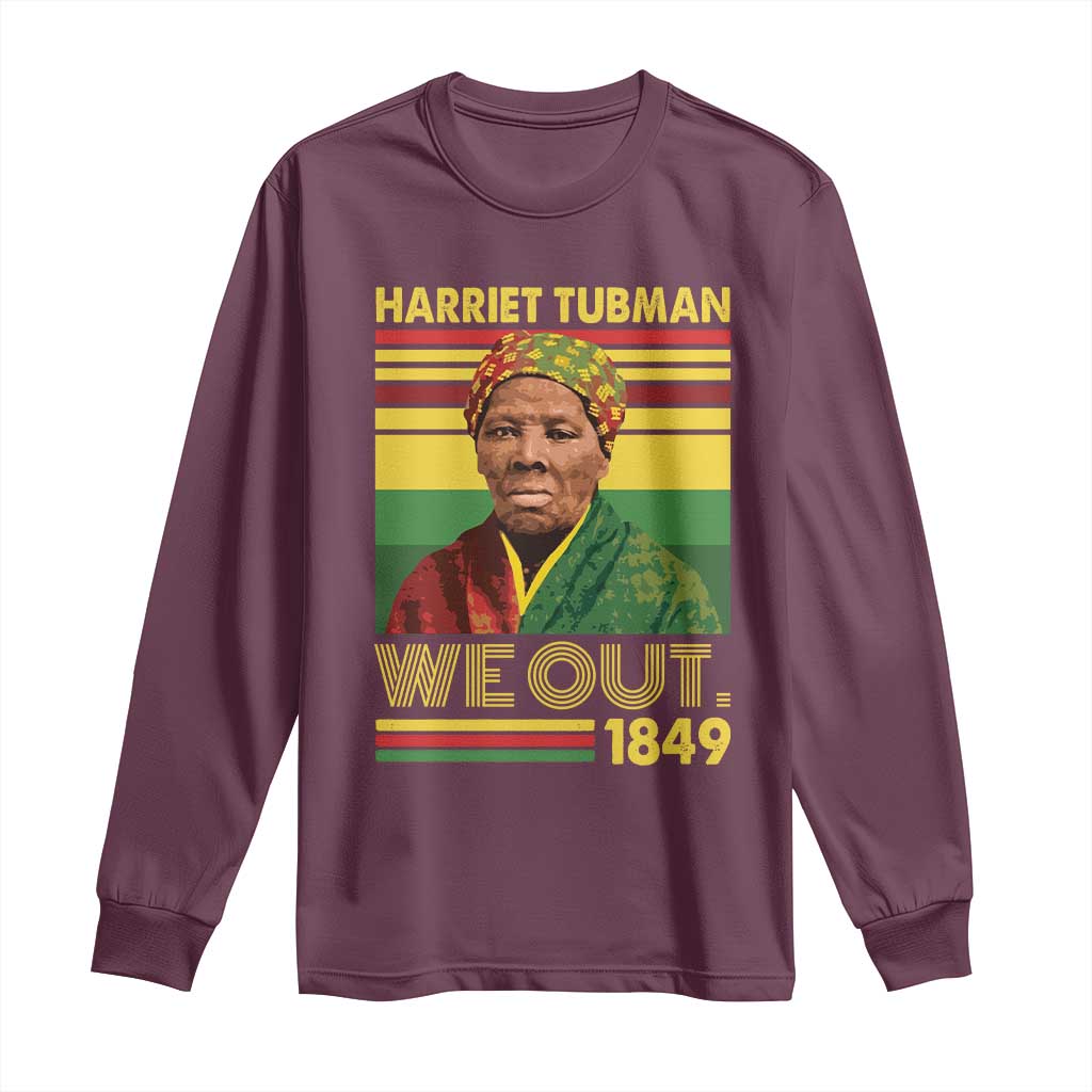 Harriet Tubman Long Sleeve Shirt We Out 1849 African American History TS11 Maroon Print Your Wear
