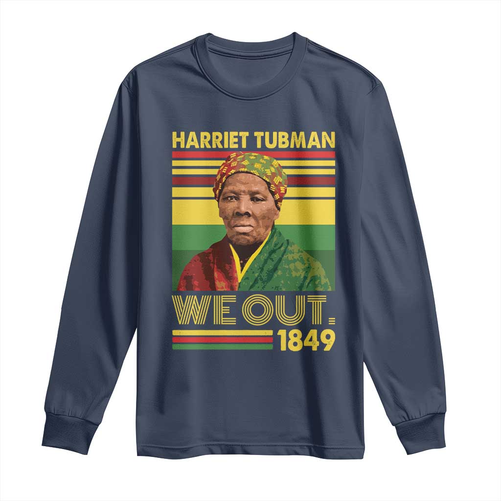 Harriet Tubman Long Sleeve Shirt We Out 1849 African American History TS11 Navy Print Your Wear