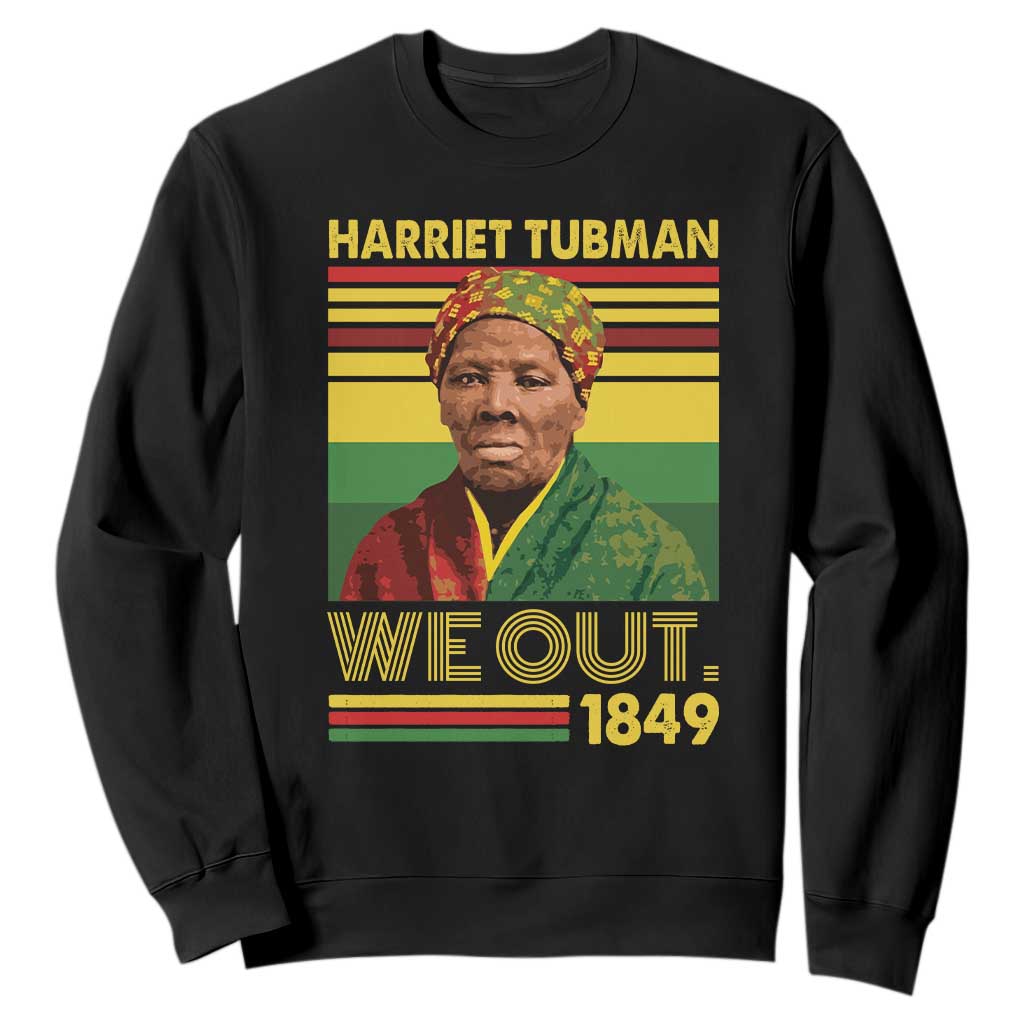 Harriet Tubman Sweatshirt We Out 1849 African American History TS11 Black Print Your Wear