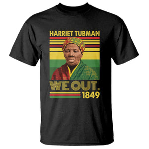 Harriet Tubman T Shirt We Out 1849 African American History TS11 Black Print Your Wear