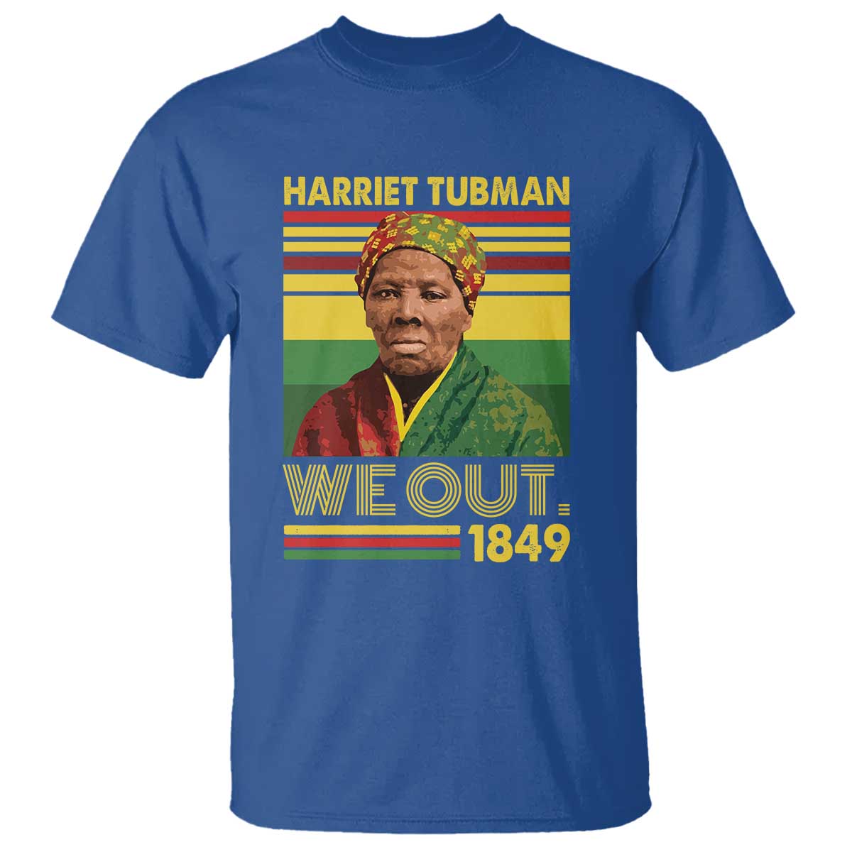 Harriet Tubman T Shirt We Out 1849 African American History TS11 Royal Blue Print Your Wear