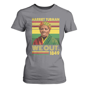 Harriet Tubman T Shirt For Women We Out 1849 African American History TS11 Charcoal Print Your Wear
