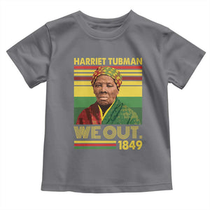 Harriet Tubman Toddler T Shirt We Out 1849 African American History TS11 Charcoal Print Your Wear