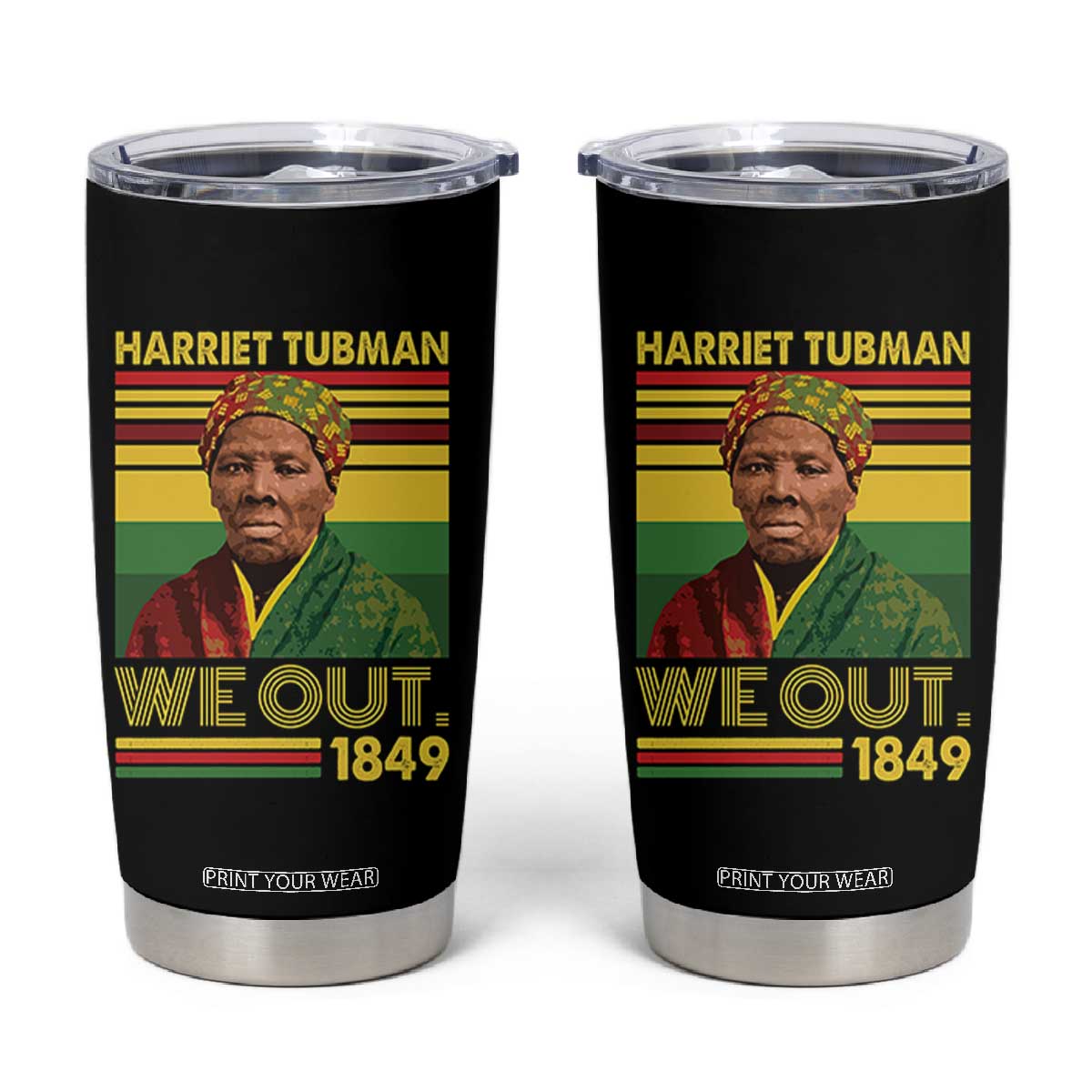 Harriet Tubman Tumbler Cup We Out 1849 African American History TS11 Black Print Your Wear
