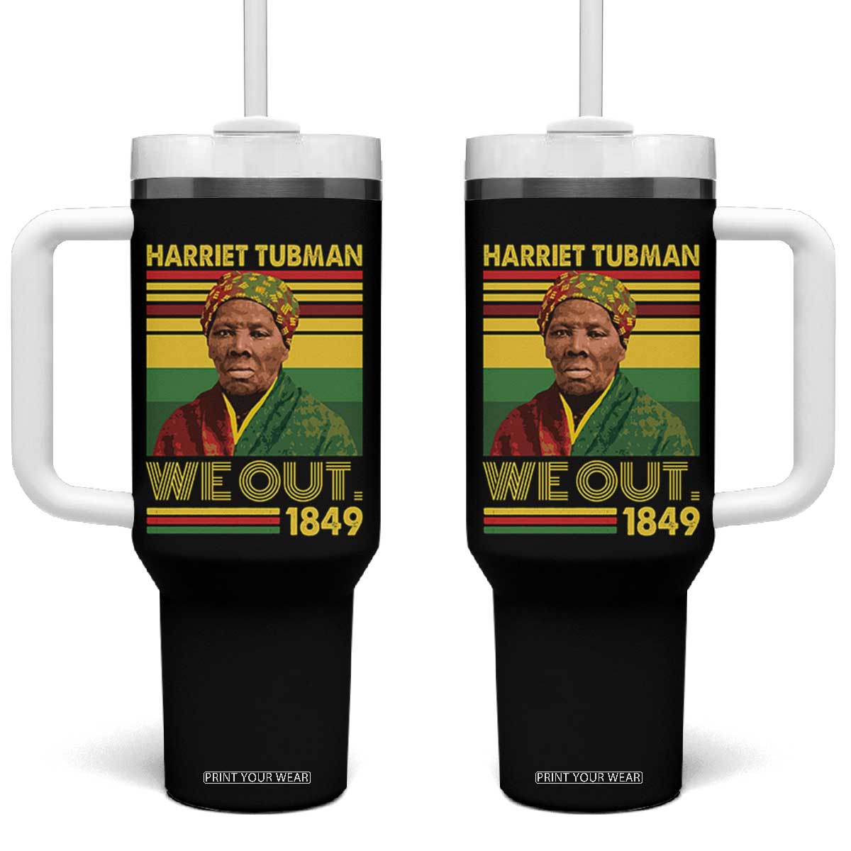 Harriet Tubman Tumbler With Handle We Out 1849 African American History TS11 One Size: 40 oz Black Print Your Wear
