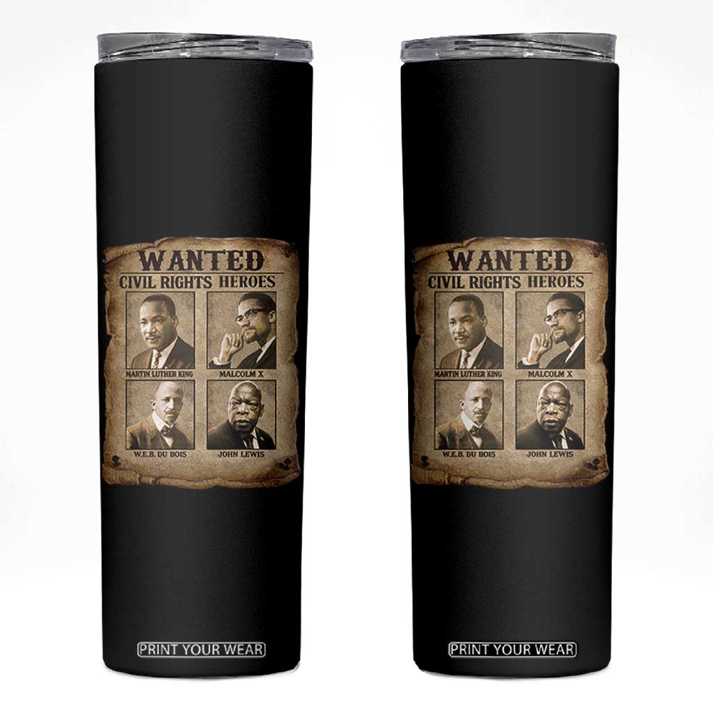 Black Leaders Skinny Tumbler Wanted Civil Rights Heroes MLK Malcolm X Web John Lewis TS11 Black Print Your Wear