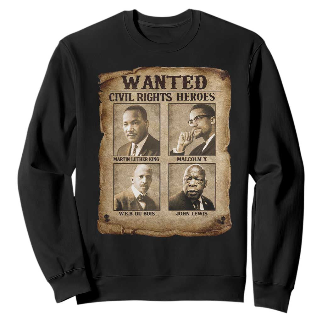 Black Leaders Sweatshirt Wanted Civil Rights Heroes MLK Malcolm X Web John Lewis TS11 Black Print Your Wear