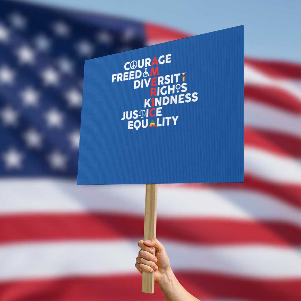 America Courage Freedom Diversity Rights Friendship Justice Protest Sign TS11 Horizontal 18" × 24" Blue Print Your Wear