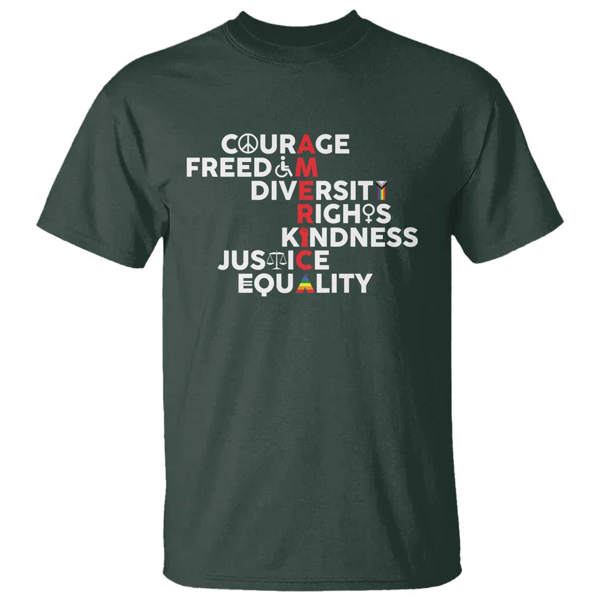 America Courage Freedom Diversity Rights Friendship Justice T Shirt TS11 Dark Forest Green Print Your Wear