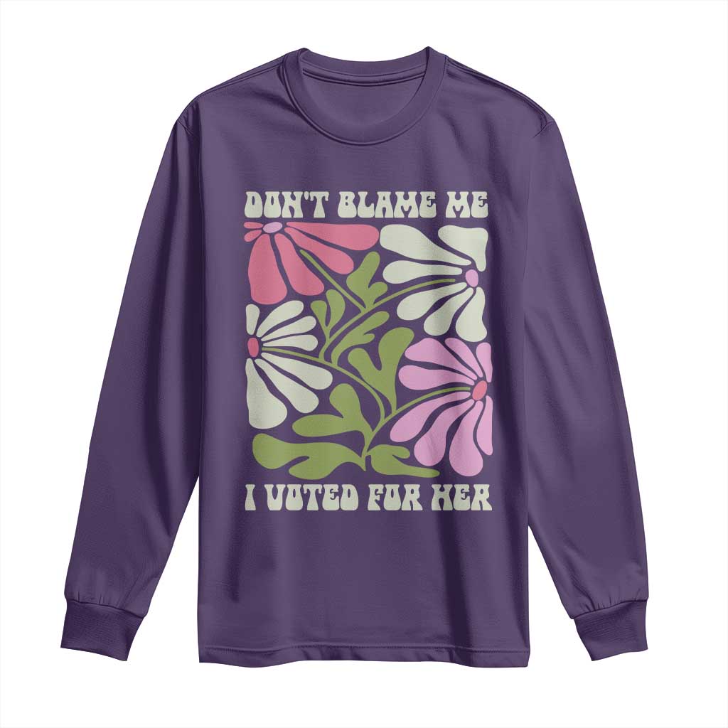 Funny Don't Blame Me I Voted For Her Long Sleeve Shirt Kamala Harris Supporter Political Retro Flowers TS11 Purple Print Your Wear