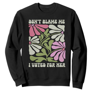 Funny Don't Blame Me I Voted For Her Sweatshirt Kamala Harris Supporter Political Retro Flowers TS11 Black Print Your Wear