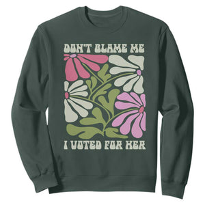 Funny Don't Blame Me I Voted For Her Sweatshirt Kamala Harris Supporter Political Retro Flowers TS11 Dark Forest Green Print Your Wear