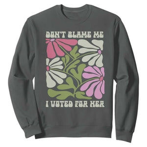 Funny Don't Blame Me I Voted For Her Sweatshirt Kamala Harris Supporter Political Retro Flowers TS11 Dark Heather Print Your Wear