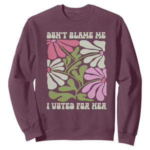 Funny Don't Blame Me I Voted For Her Sweatshirt Kamala Harris Supporter Political Retro Flowers TS11 Maroon Print Your Wear