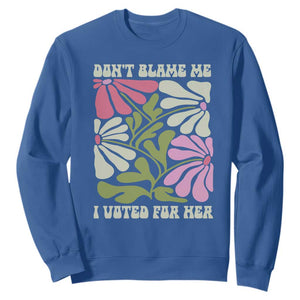 Funny Don't Blame Me I Voted For Her Sweatshirt Kamala Harris Supporter Political Retro Flowers TS11 Royal Blue Print Your Wear