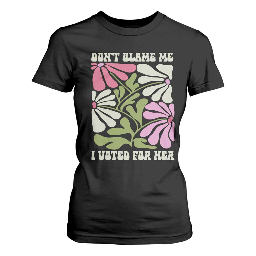 Funny Don't Blame Me I Voted For Her T Shirt For Women Kamala Harris Supporter Political Retro Flowers TS11 Black Print Your Wear