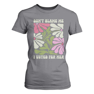 Funny Don't Blame Me I Voted For Her T Shirt For Women Kamala Harris Supporter Political Retro Flowers TS11 Charcoal Print Your Wear