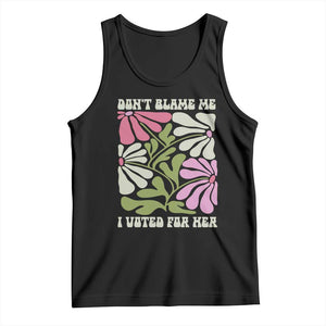 Funny Don't Blame Me I Voted For Her Tank Top Kamala Harris Supporter Political Retro Flowers TS11 Black Print Your Wear