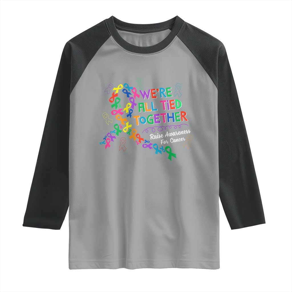 All Cancer Awareness Raglan Shirt We're All Tied Together Raise Awareness For Cancer Ribbons TS11 Sport Gray Black Print Your Wear